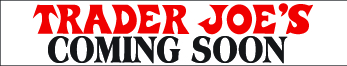 Newark, DE – “Coming Soon” Banner For New Trader Joe’s Retail Store.